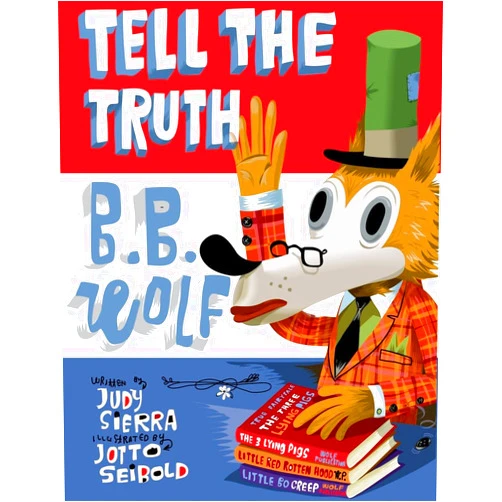Judy Sierra,J. Otto Seibold Tell the Truth, B.B. Wolf