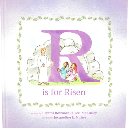 Crystal Bowman,Teri McKinley,Jacqueline L. Nunez R Is for Risen: An ABC Easter Story