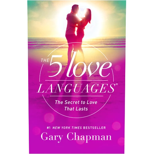 Gary Chapman The 5 Love Languages: The Secret to Love that Lasts