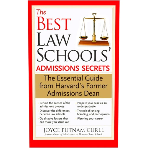Joyce Putnam Curll The Best Law Schools' Admissions Secrets: The Essential Guide from Harvard’s Former Admissions Dean