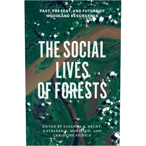 By Susanna B. Hecht (Editor), Kathleen D. Morrison (Editor), Christine Padoch (Editor) & 0 more Format: Kindle Edition The Social Lives of Forests: Past, Present, and Future of Woodland Resurgence