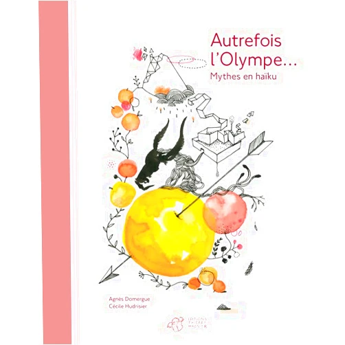 Agnès Domergue,Cécile Hudrisier Autrefois l'Olympe... Mythes en haïku