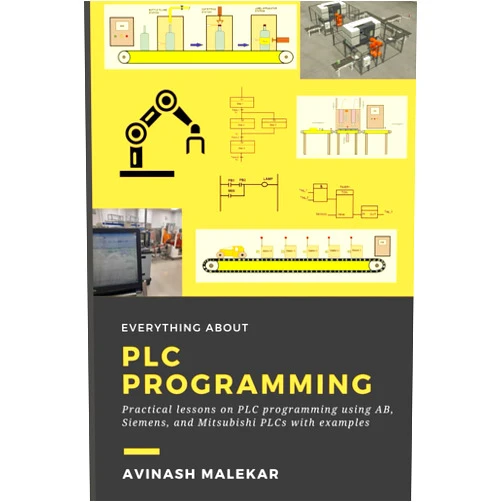 Avinash Malekar Learn everything about PLC programming: Practical lessons on Allen-Bradley, Siemens, and mitsubishi PLC with real world examples (Industrial automation)
