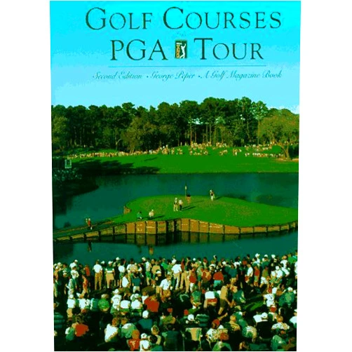 By George Peper (Author) Golf Courses of the PGA Tour