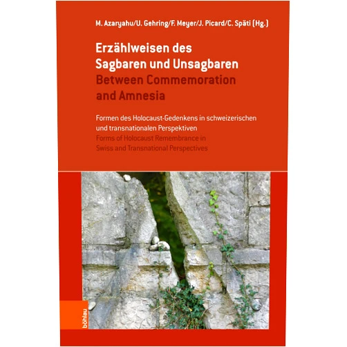 Maoz Azaryahu,Ulrike Gehring,Fabienne Meyer,Jacques Picard,Christina Späti,Valérie Arato Sulzer,Wulff Bickenbach,Klaus-Michael Bogdal,Barbara Bonhage,Sabina Bossert,Hannah Einhaus,Anna Fersztand,Peter Gautschi,Daniel Gerson,Remo Gysin,Helena Kanyar-Becker,Nadev Kaplan,Hans-Lukas Kieser,Sara Kviat Bloch,Regula Ludi,Anna Minta,Marc Perrenoud,Erik Petry,Joel E. Rubin,Balz Spörri,Gregor Spuhler,René Staubli,Walter Stoffel,Kaspar Surber,Benno Tuchschmid,Judy Tydor Baumel-Schwartz Erzählweisen des Sagbaren und Unsagbaren / Between Commemoration and Amnesia: Formen des Holocaust-Gedenkens in schweizerischen und transnationalen Perspektiven ... / Spaces of Memory) (German Edition)