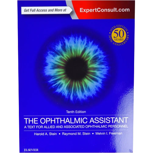 Harold A. Stein MD MSC(Ophth) FRCS(C) DOMS(London),Raymond M. Stein MD FRCS(C),Melvin I. Freeman MD FACS The Ophthalmic Assistant: A Text for Allied and Associated Ophthalmic Personnel