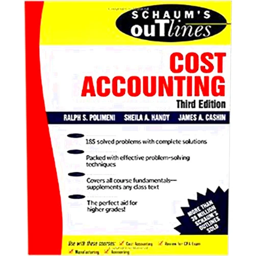 James A. Cashin,Ralph S. Polimeni,Sheila Handy Schaum's Outline of Cost Accounting, 3rd, Including 185 Solved Problems