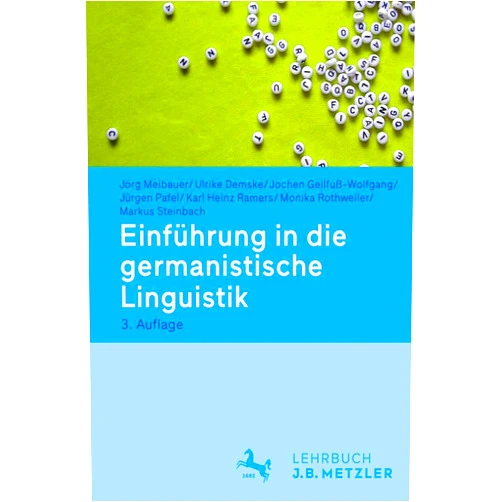 Jörg Meibauer,Ulrike Demske,Jochen Geilfuß-Wolfgang,Jürgen Pafel,Karl Heinz Ramers,Monika Rothweiler,Markus Steinbach Einführung in die germanistische Linguistik (German Edition)