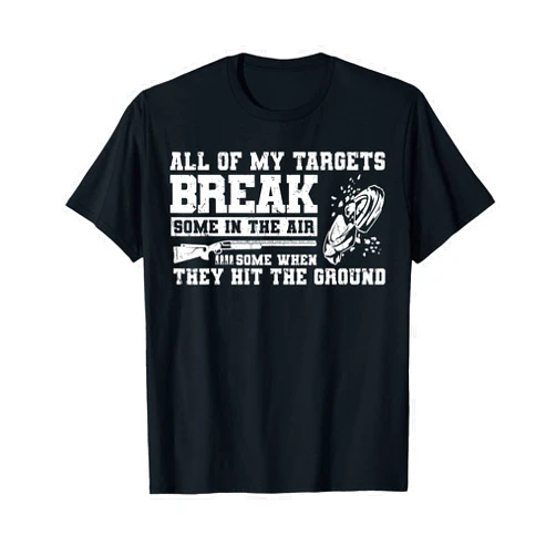 Clay Pigeon Skeet Trap Shooting Gifts For Men All of My Targets Break - Clay Pigeon Skeet Trap Shooting T-Shirt