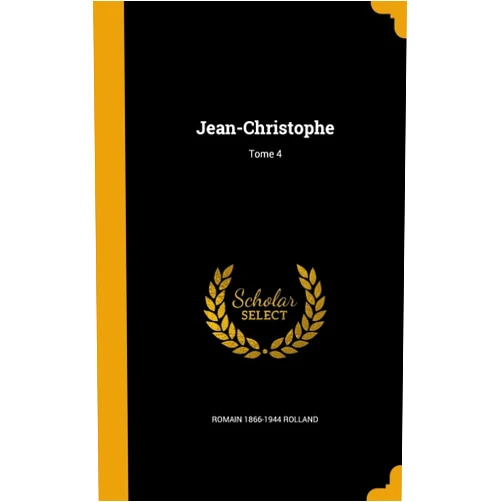 Romain 1866-1944 Rolland Jean-Christophe; Tome 4 (French Edition)