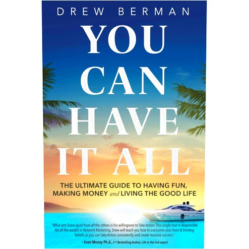 By Drew Berman (Author) You Can Have It All: The Ultimate Guide to Having Fun@@ Making Money@@ and Living the Good Life