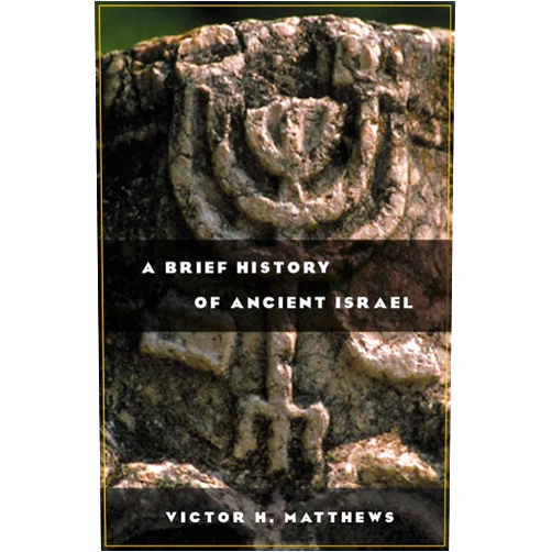 Victor H. Matthews A Brief History of Ancient Israel