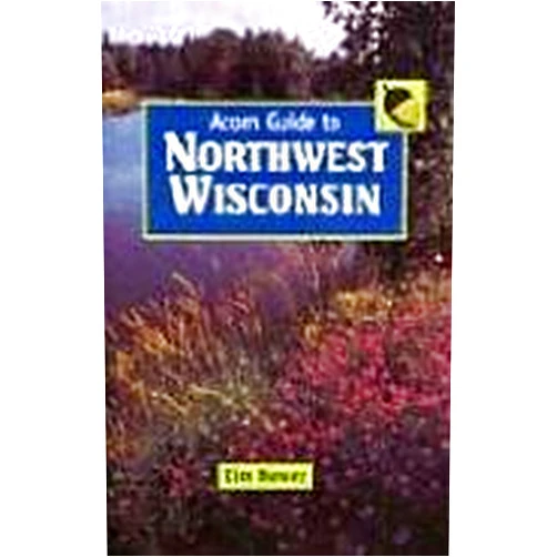 By Tim Bewer (Author) Acorn Guide to Northwest Wisconsin: (Ashland, Bayfield, Burnett, Douglas, Sawyer, and Washburn Counties)