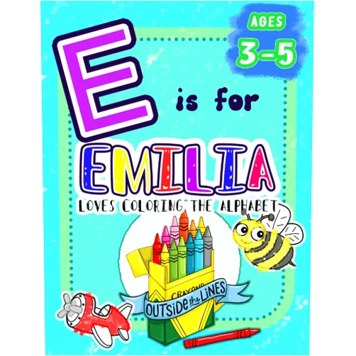 Outside The Lines Publishing,Amanda Blevins E is for Emilia Loves Coloring the Alphabet: BIG Preschool Kids Coloring Activity Book for Children Ages 3, 4, and 5 (Love Coloring the Alphabet: Personalized Toddler Coloring Books)