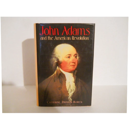 By Catherine Drinker Bowen (Author) John Adams and the American Revolution
