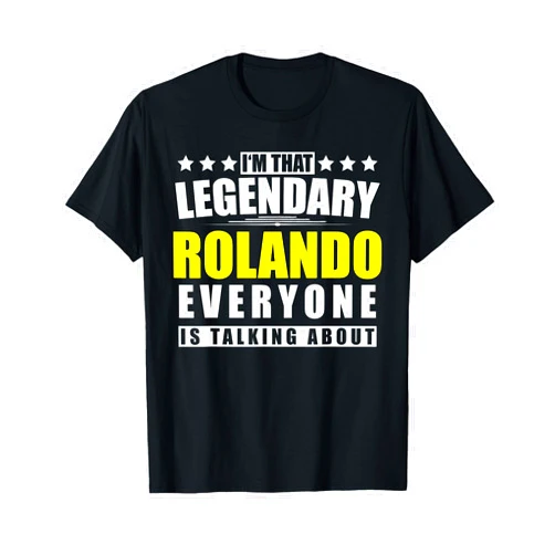 Surname First Name Saying Legendary Legend Quote Name Rolando First Name Gifts - Funny Personalized Gift T-Shirt