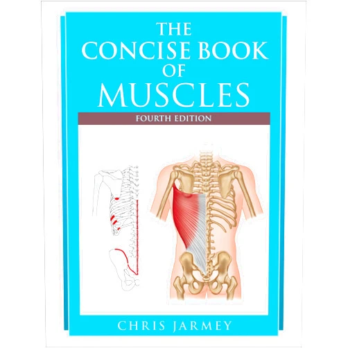 Chris Jarmey The Concise Book of Muscles, Fourth Edition