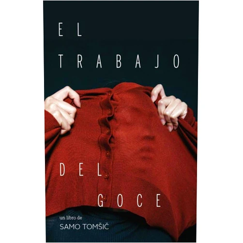 Spanish Edition by SAMO TOMSIC (Author) EL TRABAJO DEL GOCE