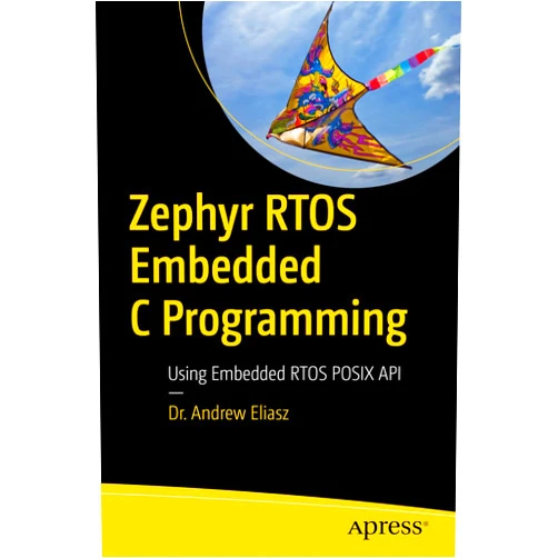 Andrew Eliasz Zephyr RTOS Embedded C Programming: Using Embedded RTOS POSIX API