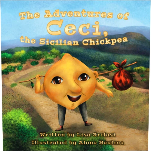 Lisa Grifasi,Alona Baulina The Adventures of CeCi the Sicilian Chick Pea