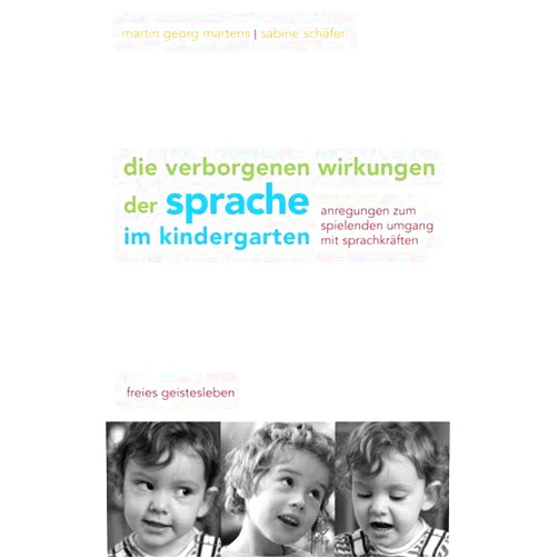 German Edition by Martin G. Martens (Author), Sabine Schäfer (Author) Die verborgenen Wirkungen der Sprache im Kindergarten: Anregungen zum spielenden Umgang mit den Sprachkräften