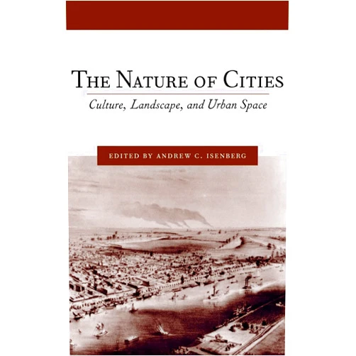 By Andrew Isenberg (Editor, Contributor), Ari Kelman (Contributor), Ellen Stroud (Contributor), Emmanuel Kreike (Contributor), Joanna L. Dyl (Contributor), Karl Appuhn (Contributor), Matthew Klingle (Contributor), Peter Thorsheim (Contributor), Sara Pritchard (Contributor) & 6 more The Nature of Cities: Culture, Landscape, and Urban Space (Studies in Comparative History, 8)