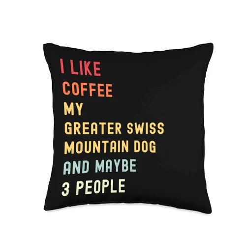 Sarcastic Greater Swiss Mountain Dog Owner Apparel Funny Greater Swiss Mountain Dog Retro Dog And Coffee Lover Throw Pillow