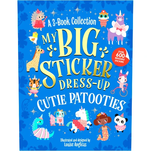 By Louise Anglicas (Illustrator) My Big Sticker Dress-Up: Cutie Patooties: Awesome Activity Book with 600+ Reusable Stickers for Unlimited Possibilities!