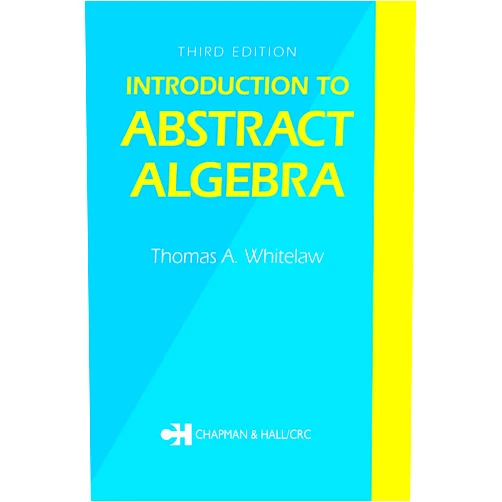 By T.A. Whitelaw (Author) Format: Kindle Edition Introduction to Abstract Algebra, Third Edition (Chapman Hall/CRC Mathematics Series Book 10)