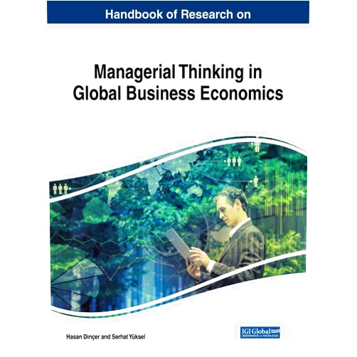 Hasan Dinçer,Serhat Yüksel Handbook of Research on Managerial Thinking in Global Business Economics (Advances in Business Strategy and Competitive Advantage (Absca))