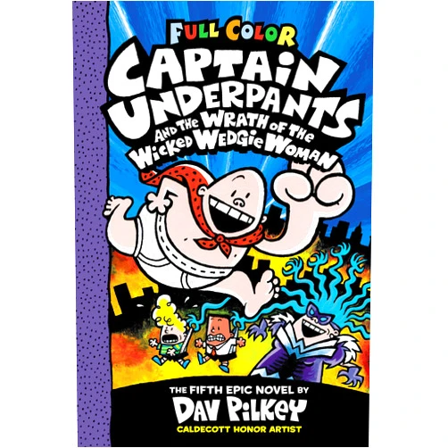 Dav Pilkey Captain Underpants and the Wrath of the Wicked Wedgie Woman: Color Edition (Captain Underpants #5)