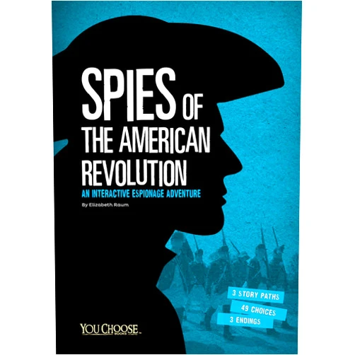 Elizabeth Raum Spies of the American Revolution: An Interactive Espionage Adventure (You Choose: Spies)
