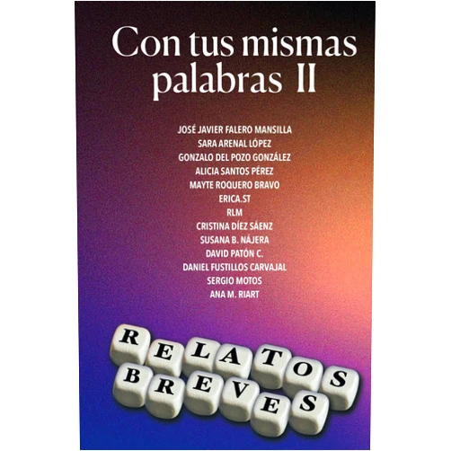 José Javier Falero Mansilla,Ana M. Riart Marco,Cristina Díez Sáenz,Daniel Fustillos Carvajal,Gonzalo Del Pozo González,Erica.ST Erica.ST,Alicia Santos Pérez,Sergio Motos,Sara Arenal López,Susana B. Nájera CON TUS MISMAS PALABRAS II (Spanish Edition)