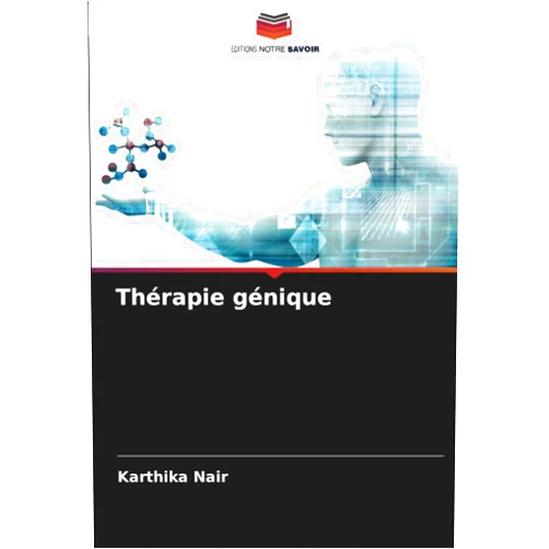 French Edition by KARTHIKA NAIR (Author) Thérapie génique (French Edition)