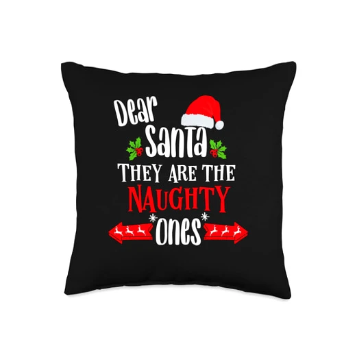 Matching Naughty Santa Hat Gifts Family Christmas Outfit Dear Santa They are The Naughty Ones Throw Pillow