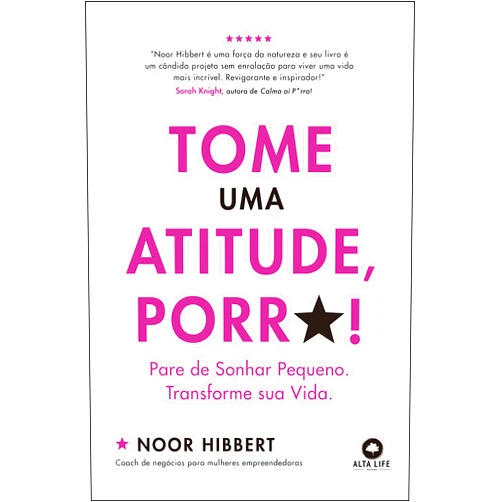 Portuguese Edition by Noor Hibbert (Author) Tome uma atitude - Porra. Pare de sonhar pequeno. Transforme sua vida (Em Portugues do Brasil)