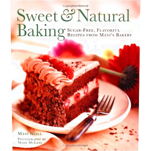 By Mani Niall (Author), Mark McLane (Photographer) Sweet and Natural Baking: Sugar-free, Flavorful Recipes from Mani's Bakery