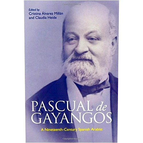By Cristina Alvarez Milln (Author) Pascual De Gayangos: A Nineteenth-Century Spanish Arabist by Cristina Alvarez Millan (2008-11-03)