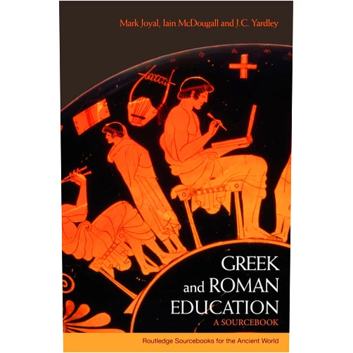 By Iain Mcdougall (Author), J.C. Yardley (Author), Mark Joyal (Author) & 0 more Greek and Roman Education: A Sourcebook (Routledge Sourcebooks for the Ancient World)