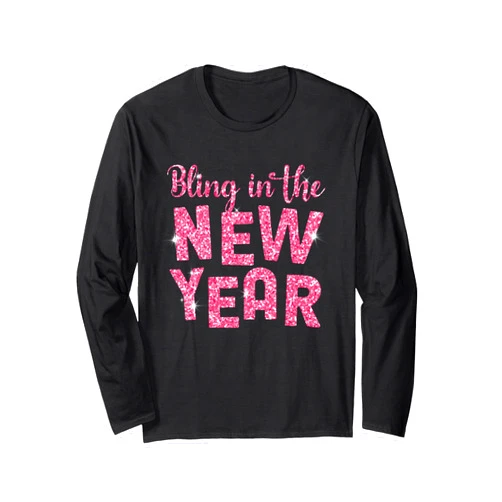 New Year's Eve Celebration Countdown Funny Saying Happy New Year Matching Family Bling In The New Year Party Long Sleeve T-Shirt