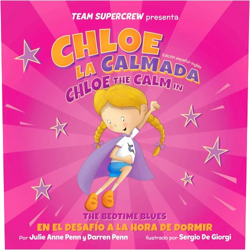 Julie Anne Penn,Darren Penn,Sergio De Giorgi Chloe la calmada en el desafío a la hora de dormir: Edición español-inglés (Chloe the Calm in The Bedtime Blues: Spanish-English edition) (Serie Team Supercrew (español-inglés)) (Spanish Edition)
