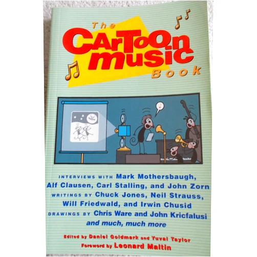 Daniel Goldmark,Charles L. Granata,Yuval Taylor,Leonard Maltin,Greg Ehrbar The Cartoon Music Book