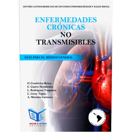 Lissette E. Rodríguez Toapanta,Carlos P. Castro Hernández,Liliana B. Licuy Tapuy,Alex P. Morales Carrasco,Orlando R. Crushirira Reina ENFERMEDADES CRÓNICAS NO TRANSMISIBLES.: GUÍA PARA EL MÉDICO GENERAL (Spanish Edition)