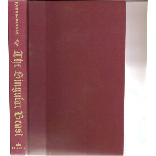 Claudine Fabre-Vassas,Carol Volk The Singular Beast