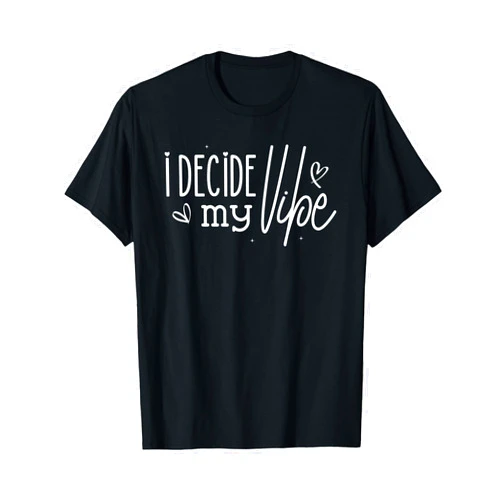 Buy Good Gifts for Birthday, Name Day, Anniversary I decide my Vipe T-Shirt
