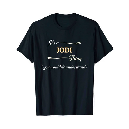 For Someone Named JODI It's a JODI Thing, You Wouldn't Understand | Name Gift - T-Shirt