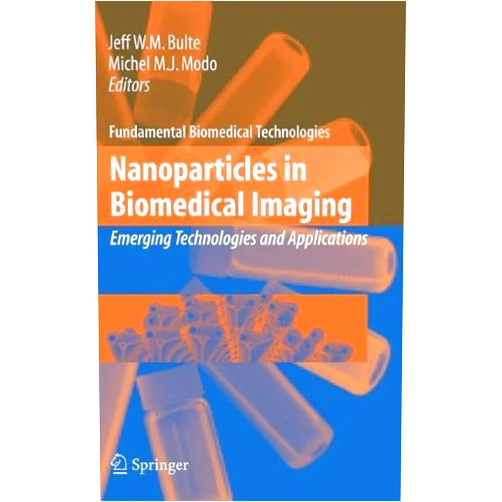 Jeff W.M. Bulte,Michel Modo Nanoparticles in Biomedical Imaging: Emerging Technologies and Applications (Fundamental Biomedical Technologies Book 3)