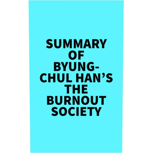 By   Everest Media (Author) Format: Kindle Edition Summary of Byung-Chul Han's The Burnout Society