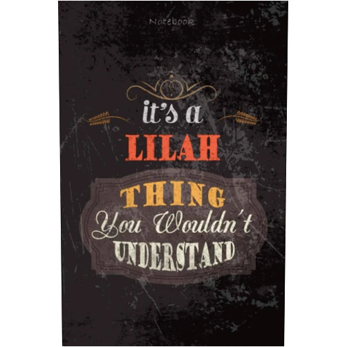 Nelson Cuevas Cool Dark Cover Lined Notebook Journal It's A Lilah Thing You Wouldn't Understand: 114 Pages, To Do List, Personalized, 6x9 inch, Journal, Teacher, Planning, Budget