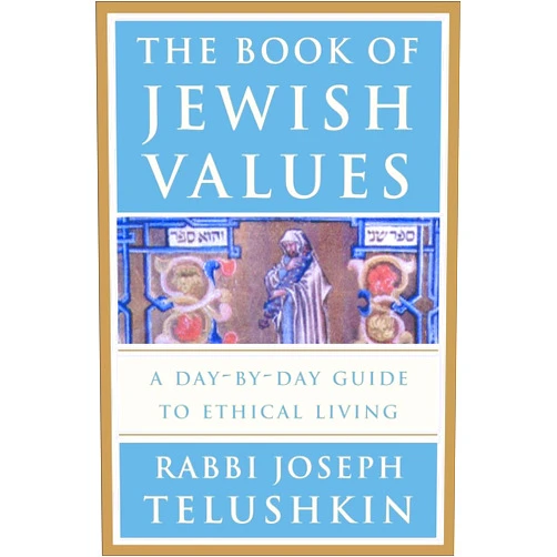 Joseph Telushkin The Book of Jewish Values: A Day-by-Day Guide to Ethical Living